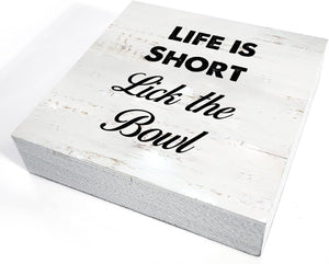 Life is Short Lick the Bowl Kitchen Wood Block Plaque Box Signs with Quotes Desk Decor (5 X 5 Inch)